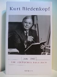 Biedenkopf, Kurt H.:  1989 - 1990. Ein deutsches Tagebuch 