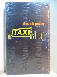 Ingendaay, Marcus:  Die Taxifahrerin (originalverschweites Exemplar.) 