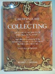 Cumming, Robert:  Christie`s Guide to Collecting. Up-to-Date Information and Practical Advice on Becoming a Collector, Looking after a Collection, Buying and Selling. Fully Illustrated 