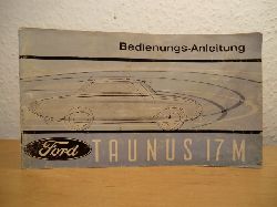 Ford-Werke AG:  Ford Taunus 17 M. Bedienunganleitung 