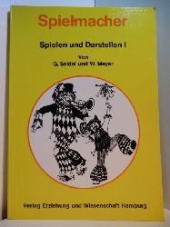 Seidel, Gnter und Walter Meyer:  Spielen und Darstellen Band 1: Spielmacher 