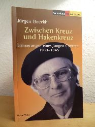 Boeckh, Jrgen - herausgegeben von Jrgen Kleindienst:  Zwischen Kreuz und Hakenkreuz. Erinnerungen eines jungen Christen 1933 - 1945 