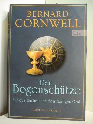 Cornwell, Bernard:  Der Bogenschtze. Auf der Suche nach dem Heiligen Gral Band 1 
