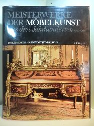 Molesworth, Hender D. und John Kenworthy-Browne:  Meisterwerke der Mbelkunst aus drei Jahrhunderten 1600 - 1900 