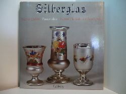 Endres, Werner:  Silberglas. Bauernsilber. Formen, Technik und Geschichte 