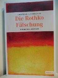 Lukoschik, Andreas:  Die Rothko-Flschung. Der erste Fall des Anatol Balthasar Trockau. Kriminalroman. 