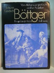 Hoffmann, Klaus:  Johann Friedrich Bttger. Vom Alchemistengold zum weien Porzellan. Biografie 
