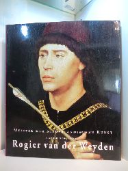 Kemperdick, Stephan:  Rogier van der Weyden 1399/1400 - 1464. Meister der niederlndischen Kunst 