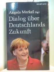 Merkel, Angela (Hrsg.):  Dialog ber Deutschlands Zukunft 