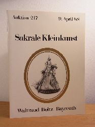 Kunstauktionshaus Waltraud Boltz Bayreuth:  Sakrale Kleinkunst. Freiwillige Versteigerung aus verschiedenem Besitz. Auktion Nr. 217 am 09. April 1988 
