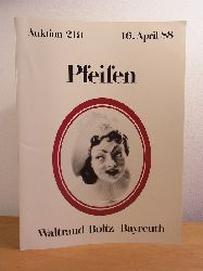 Kunstauktionshaus Waltraud Boltz Bayreuth:  Pfeifen. Freiwillige Versteigerung aus verschiedenem Besitz. Auktion Nr. 219 am 16. April 1988 