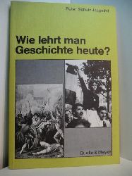 Schulz-Hageleit, Peter:  Wie lehrt man Geschichte heute? Vorschlge und Materialien fr ein umstrittenes Fach 