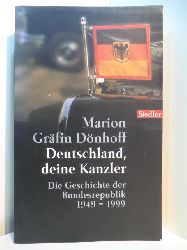 Dnhoff, Grfin Marion:  Deutschland, deine Kanzler. Die Geschichte der Bundesrepublik 1949 - 1999 