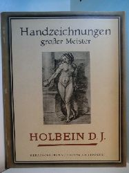 Leporini, Hrsg. Heinrich:  Handzeichnungen grosser Meister. Holbein Der Jngere Handzeichnungen grosser Meister. Herausgegeben von Heinrich Leporini. 