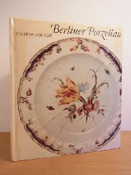 Schade, Gnter:  Berliner Porzellan. Zur Kunst- und Kulturgeschichte der Berliner Porzellanmanufakturen im 18. und 19. Jahrhundert 
