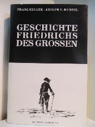 Menzel, Adolph von und Franz Kugler:  Geschichte Friedrichs des Grossen. Mit 378 Holzschnitten des Meisters 