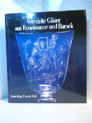 Klesse, Brigitte und Hans Mayr:  Veredelte Glser aus Renaissance und Barock. Sammlung Ernesto Wolf 
