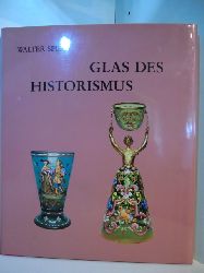 Spiegl, Walter:  Glas des Historismus. Kunst- und Gebrauchsglser des 19. Jahrhunderts 
