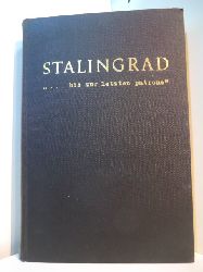 Schrter, Heinz:  Stalingrad. Bis zur letzten Patrone 