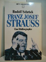 Schrck, Rudolf:  Franz Josef Strauss. Eine Biographie 