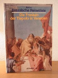 Sgorlon, Carlo:  Die Fresken der Tiepolo in Venetien (Klassische Reiseziele: Italien) 