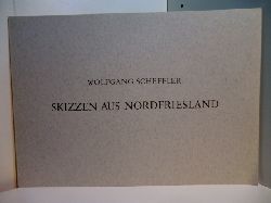 Scheffler, Wolfgang:  Skizzen aus Nordfriesland. Signiert 