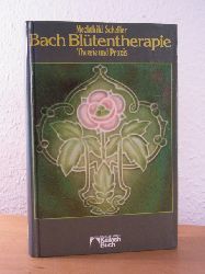 Scheffer, Mechthild:  Die Bach-Bltentherapie. Theorie und Praxis 