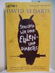 Sedaris, David:  Sprechen wir ber Eulen - und Diabetes 