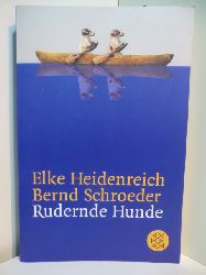 Heidenreich, Elke und Bernd Schroeder:  Rudernde Hunde. Geschichten 