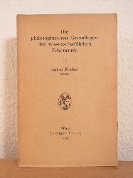 Fischer, Anton:  Die philosophischen Grundlagen der wissenschaftlichen Erkenntnis 