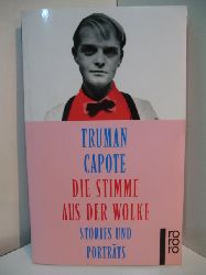 Capote, Truman:  Die Stimme aus der Wolke. Stories und Portrts 