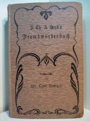 Heyse, Johann Christian August:  Joh. Christ. Aug. Heyse` s Fremdwrterbuch. Durchaus neubearbeitet von Dr. Carl Bttger 