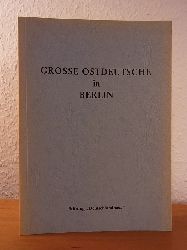 Dohm, Horst und Stiftung Deutschlandhaus Berlin:  Grosse Ostdeutsche in Berlin. Eine Ausstellung der Sitftung Deutschlandhaus Berlin 
