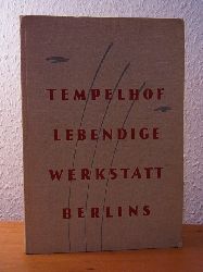 Bezirksamt Tempelhof von Berlin (Hrsg.) und Karl Ernst Rimbach (Redaktion und Gestaltung):  Tempelhof. Lebendige Werkstatt Berlins 