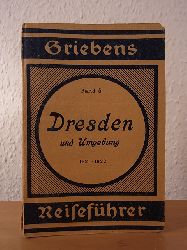 Goldschmidt, Albert - bearbeitet von B. Schlegel:  Dresden und Umgebung. Praktischer Reisefhrer. 30. Auflage. Griebens Reisefhrer Band 5 