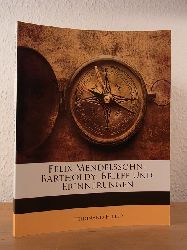Hiller, Ferdinand (Hrsg.):  Felix Mendelssohn-Bartholdy: Briefe und Erinnerungen. Reprint-Ausgabe 