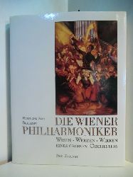 Blaukopf, Herta und Kurt:  Die Wiener Philharmoniker. Wesen, Werden, Wirken eines grossen Orchesters 