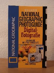 Sheppard, Rob:  Der grosse National Geographic Photoguide Digital-Fotografie. Geheimnisse der Profi-Fotografie 