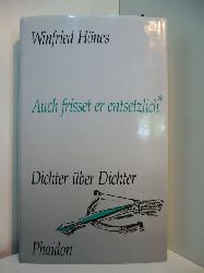Hnes, Winfried (Hrsg.):  Auch frisset er entsetzlich. Dichter ber Dichter 