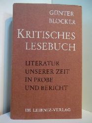 Blcker, Gnter:  Kritisches Lesebuch. Literatur unserer Zeit in Probe und Bericht 