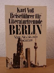 Vo, Karl:  Reisefhrer fr Literaturfreunde Berlin. Vom Alex bis zum Kudamm 