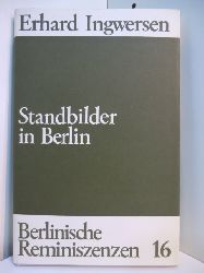 Ingwersen, Erhard:  Standbilder in Berlin. Berlinische Reminiszenzen 16 
