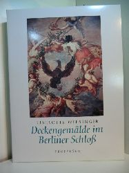 Wiesinger, Liselotte und Goerd Peschken:  Deckengemlde im Berliner Schlo 