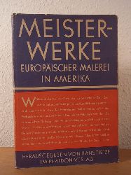 Tietze, Hans (Hrsg.):  Meisterwerke europischer Malerei in Amerika. Mit ber 300 Kupfertiefdrucktafeln 