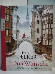 Oelker, Petra:  Drei Wnsche. Eine Weihnachtswundergeschichte 