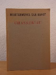 Uhde-Bernays, Hermann:  Thodore Chassriau. Meisterwerke der Kunst 