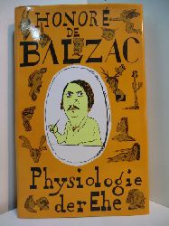 Balzac, Honore de:  Physiologie der Ehe oder Philosophisch-eklektische Betrachtungen ber Glck und Unglck der Ehe, verffentlicht von einem jugendlichen Junggesellen 