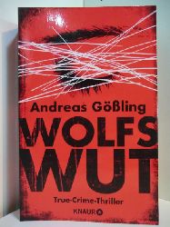 Gling, Andreas:  Wolfswut. True-Crime-Thriller 