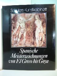 Prez Snchez, Alfonso E.:  Spanische Meisterzeichnungen von El Greco bis Goya 