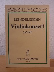 Mendelssohn-Bartholdy, Felix - herausgegeben von Darvas Gbor:  Mendelssohn-Bartholdy. Violinkonzert (e-Moll). Opus 64. EMB Study Scores Z. 40 049 
